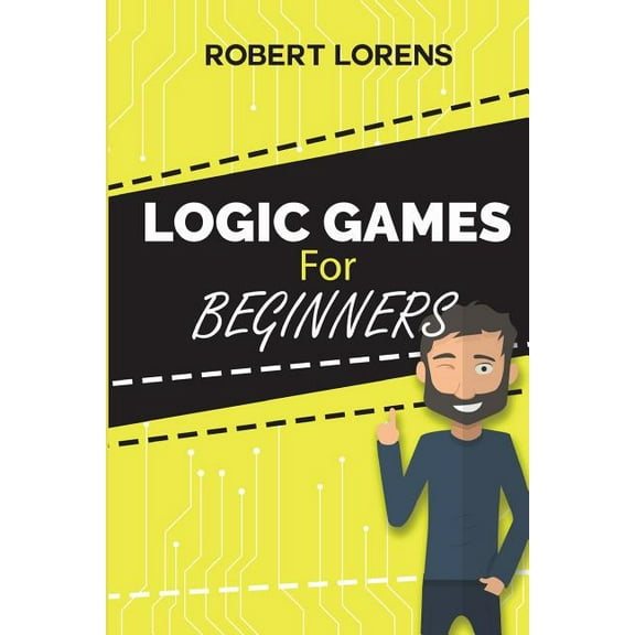 Logic Games For Beginners: Mirukuti Logic Puzzles with Answers (Paperback) by Robert Lorens