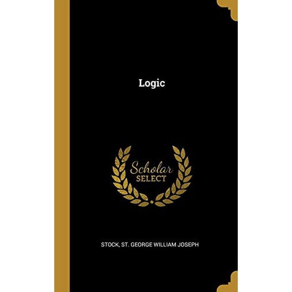 Logic Hardcover 0526308656 9780526308651 Stock St. George William Joseph