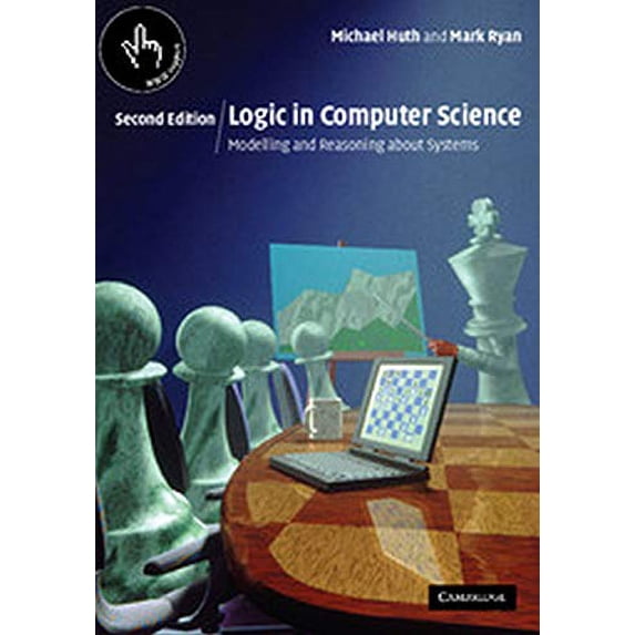 Pre-Owned Logic In Computer Science : Modelling And Reasoning About Systems Paperback