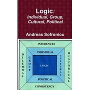 Logic Individual, Group, Cultural, Political, Paperback