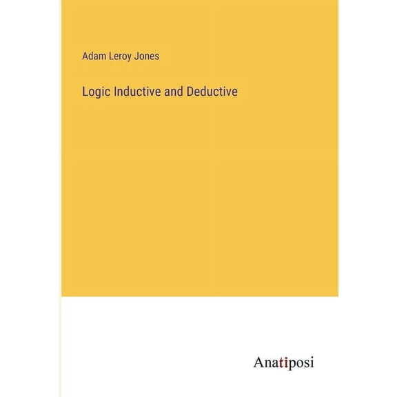 Logic Inductive and Deductive (Paperback)