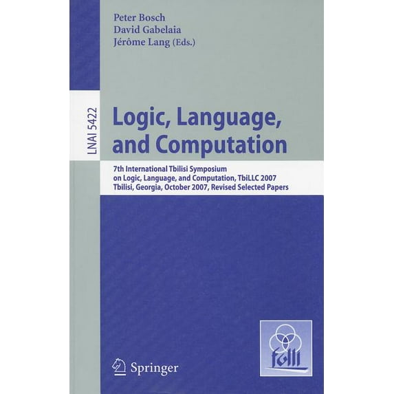 Logic, Language, and Computation: 7th International Tbilisi Symposium on Logic, Language, and Computation, TbiLLC 2007, , (Paperback)