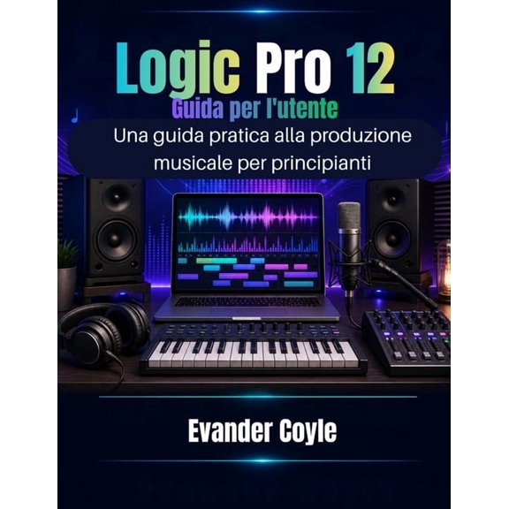 Logic Pro 12 Guida per l'utente, (Paperback)