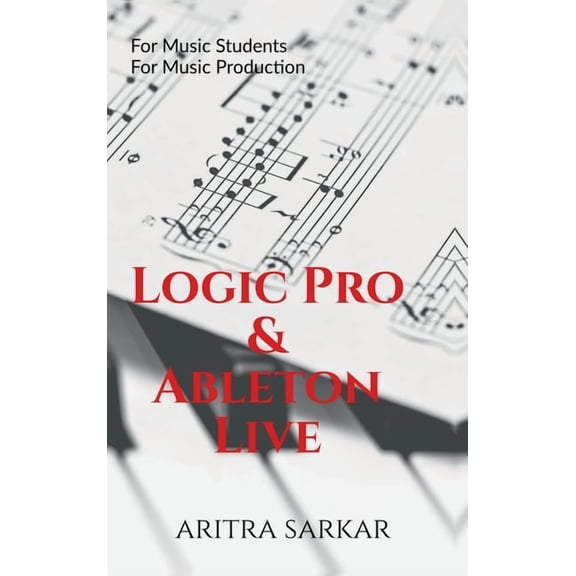 Logic Pro & Ableton Live: A Student's Guide to DAW Workflow and Techniques, (Hardcover)