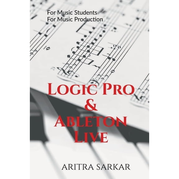 Logic Pro & Ableton Live: A Student's Guide to DAW Workflow and Techniques, (Paperback)