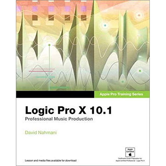 Pre-Owned Logic Pro X 10.1: Professional Music Production (Apple Pro Training) (Paperback) 0134185730 9780134185736