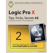 Logic Pro X - Tips, Tricks, Secrets #2 A New Type of Manual - The Visual Approach
