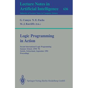 Logic Programming in Action: Second International Logic Programming Summer School, Lpss '92, Zurich, Switzerland, Septem, (Paperback)