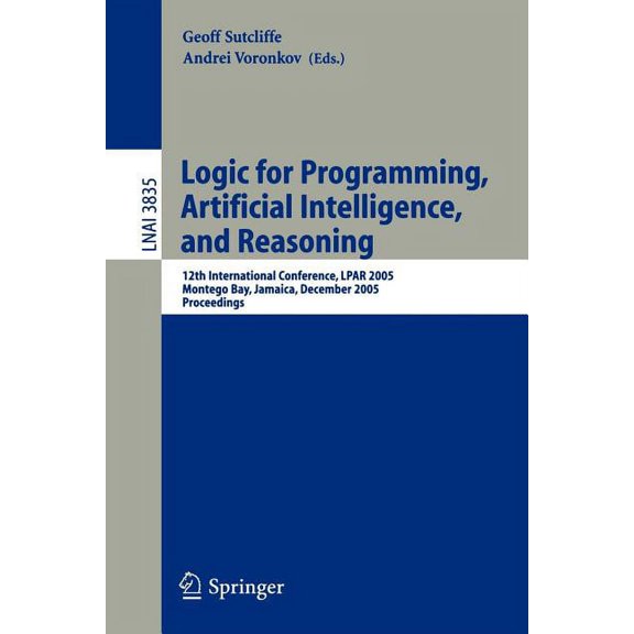Logic for Programming, Artificial Intelligence, and Reasoning: 12th International Conference, Lpar 2005, Montego Bay, Ja, (Paperback)