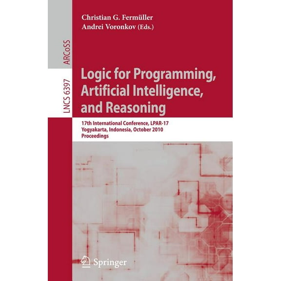 Logic for Programming, Artificial Intelligence, and Reasoning: 17th International Conference, Lpar-17, Yogyakarta, Indon, (Paperback)
