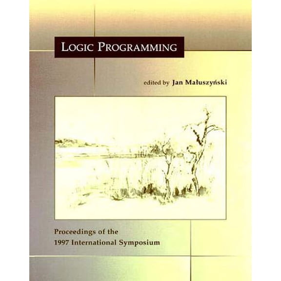 Logic Programming Logic Programming: The 1997 International Symposium, (Paperback)