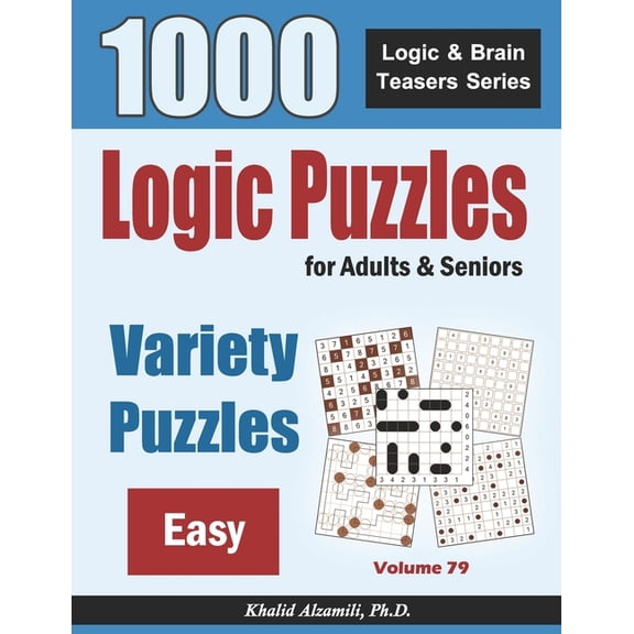 Logic Puzzles For Adults & Seniors: 1000 Easy Variety Puzzles