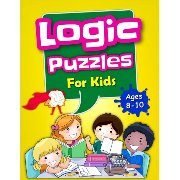 Logic Puzzles For Kids Ages 8-10: Brain Games For Clever Kids, Mixed Puzzle Book For Teens, Fun Workbook For Kids, (Paperback)