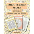 thumbnail image 1 of Logic Puzzles Mazes: Fun Math games and Activities. Best for age 6 - 8. (Paperback), 1 of 1