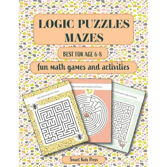 Logic Puzzles Mazes: Fun Math games and Activities. Best for age 6 - 8. (Paperback)