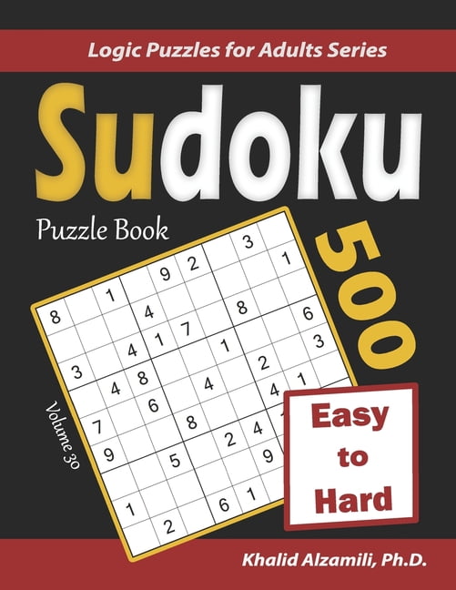 Logic Puzzles for Adults Sudoku Puzzle Book: 500 Easy to Hard, Book 30, (Paperback)
