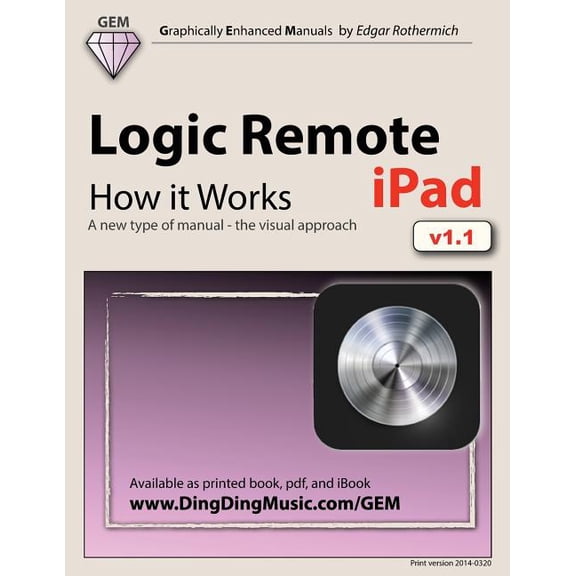 Logic Remote (iPad) - How it Works : A new type of manual - the visual approach (Paperback)