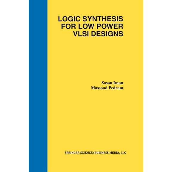 Logic Synthesis for Low Power VLSI Designs, (Paperback)