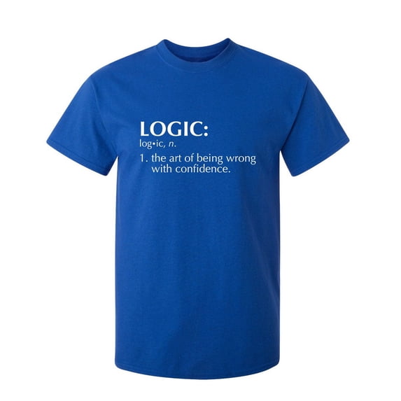 Logic: The Art Of Being Wrong With Confidence Sarcastic Humor Graphic Novelty Funny Tall T Shirt