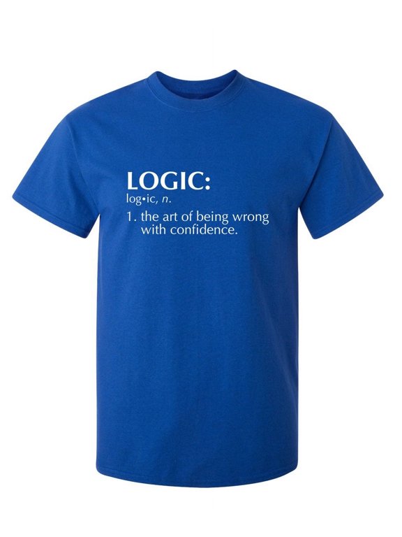Logic: The Art Of Being Wrong With Confidence Sarcastic Humor Graphic Novelty Funny Tall T Shirt