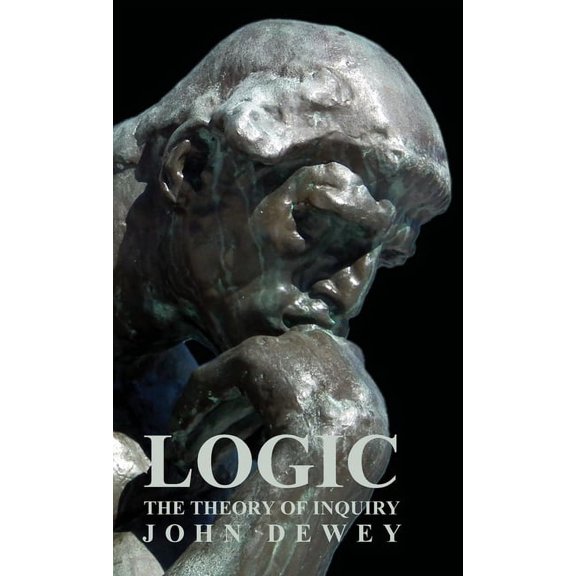 Logic - The Theory of Inquiry, (Hardcover)