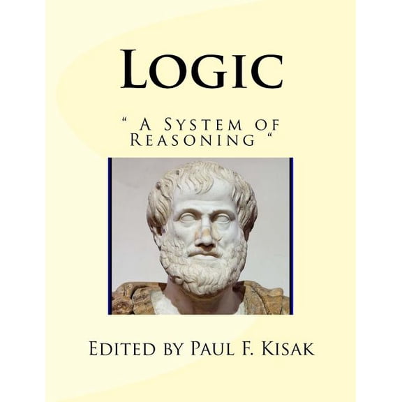Logic: A System of Reasoning (Paperback)
