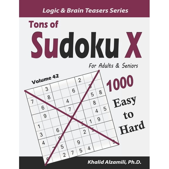 Logic & Brain Teasers Tons of Sudoku X for Adults & Seniors: 1000 Easy to Hard Puzzles, Book 42, (Paperback)
