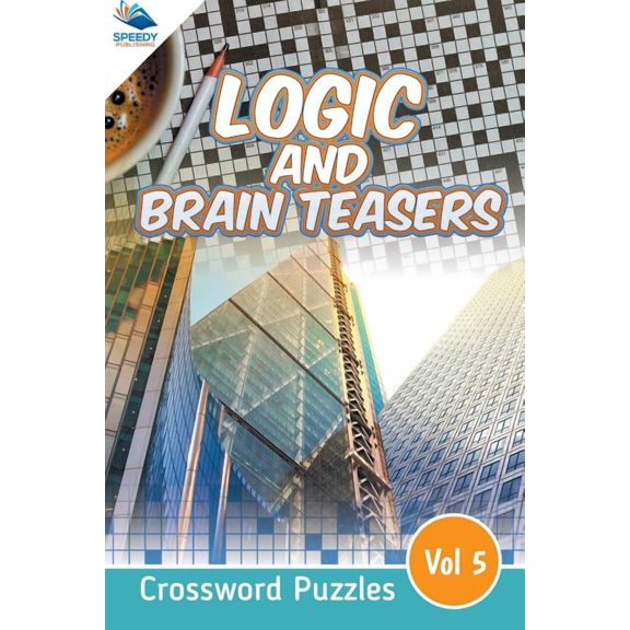 Logic and Brain Teasers Crossword Puzzles Vol 5 (Paperback)