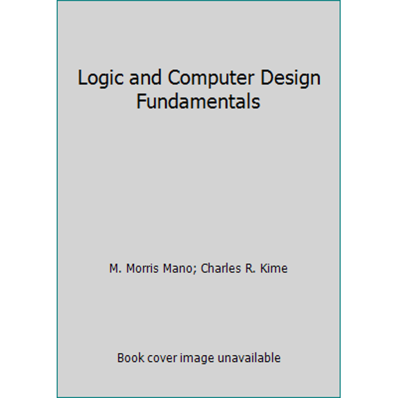 Pre-Owned Logic and Computer Design Fundamentals (Hardcover) 0131820982 9780131820982