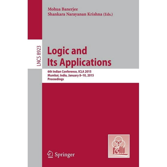 Logic and Its Applications: 6th Indian Conference, Icla 2015, Mumbai, India, January 8-10, 2015. Proceedings, (Paperback)