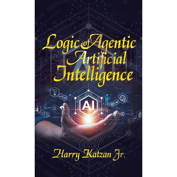 Logic of Agentic Artificial Intelligence, (Hardcover)