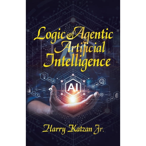 Logic of Agentic Artificial Intelligence, (Paperback)