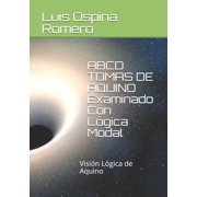 Logica Modal ABCD TOMAS DE AQUINO Examinado Con L gica Modal Visi n L gica de Aquino Paperback