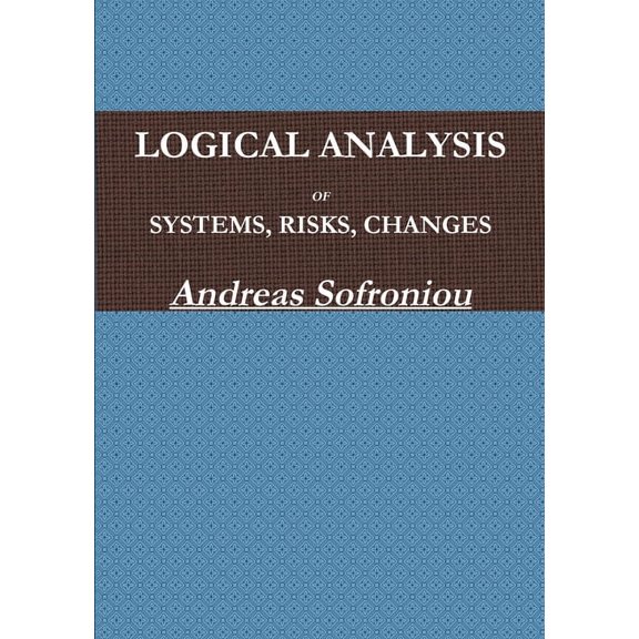 Logical Analysis of Systems, Risks, Changes (Paperback)
