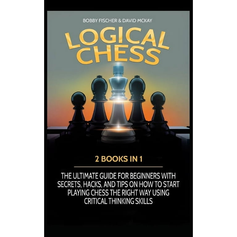 Logical Chess : 2 Books in 1: The Ultimate Guide for Beginners