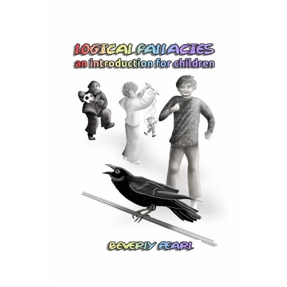 Logical Fallacies: an introduction for chldren, (Paperback)