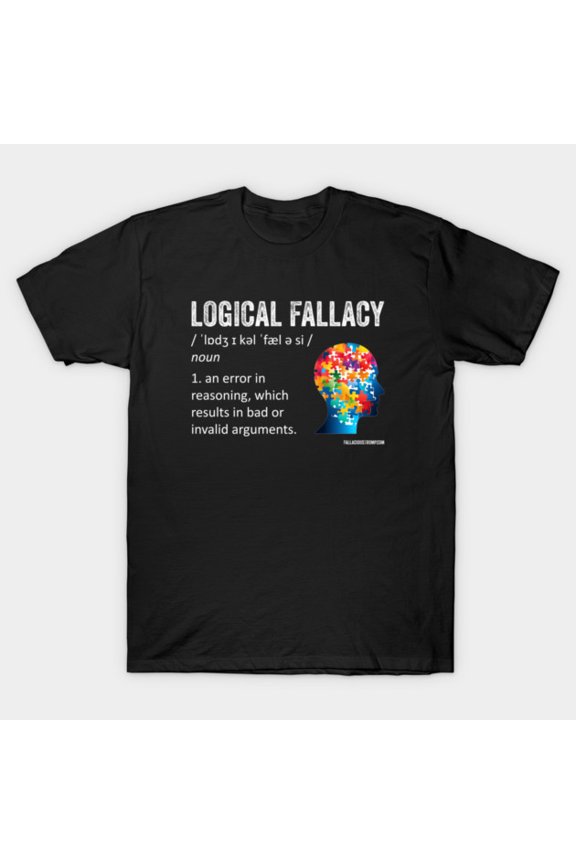 Logical Fallacy Definition Rhetoric Debate Critical Thinking Dictionary Unisex T-Shirt, up to size 3XL.