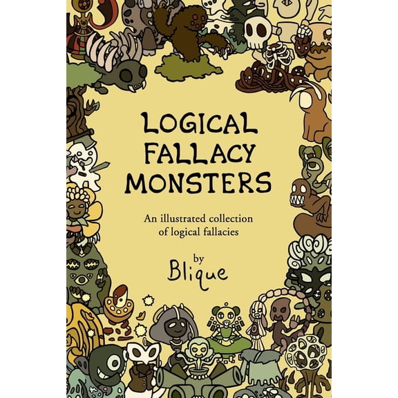 Logical Fallacy Monsters: An illustrated guide to logical fallacies, (Paperback)