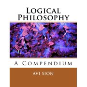 Logical Philosophy A Compendium, Paperback