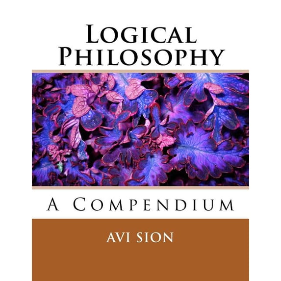Logical Philosophy: A Compendium, (Paperback)