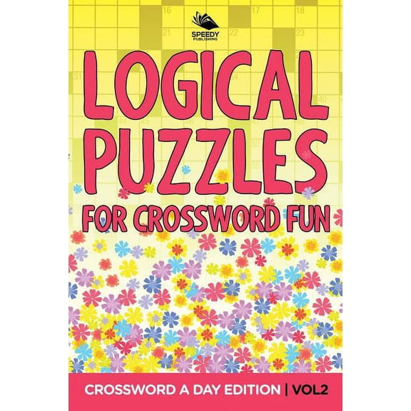 Logical Puzzles for Crossword Fun Vol 2: Crossword A Day Edition (Paperback)