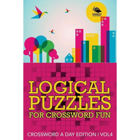 Logical Puzzles for Crossword Fun Vol 4: Crossword A Day Edition (Paperback)