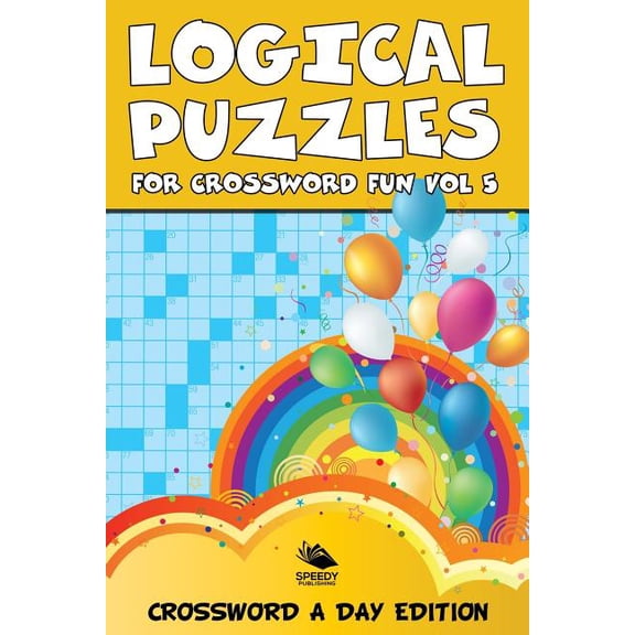 Logical Puzzles for Crossword Fun Vol 5: Crossword A Day Edition (Paperback)
