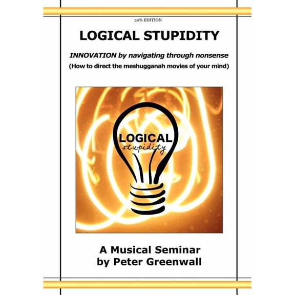 Logical Stupidity - Innovation by Navigating Through Nonsense