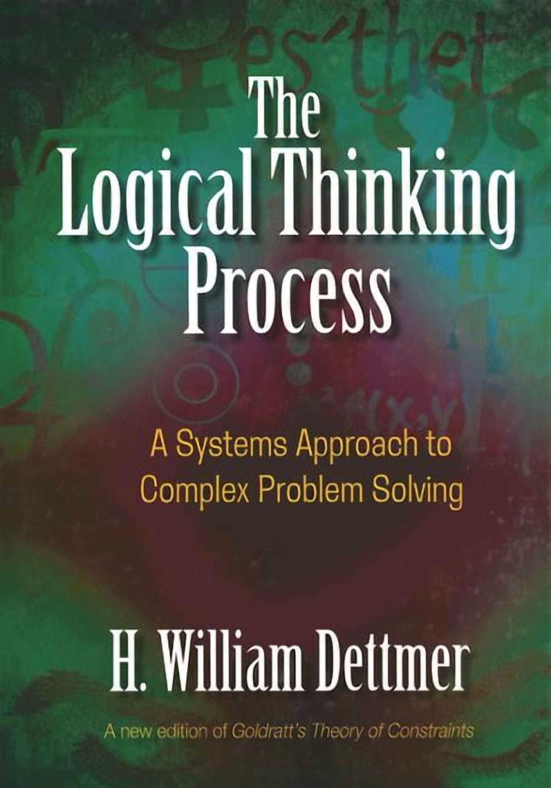 Logical Thinking Process: A Systems Approach to Complex Problem Solving ...