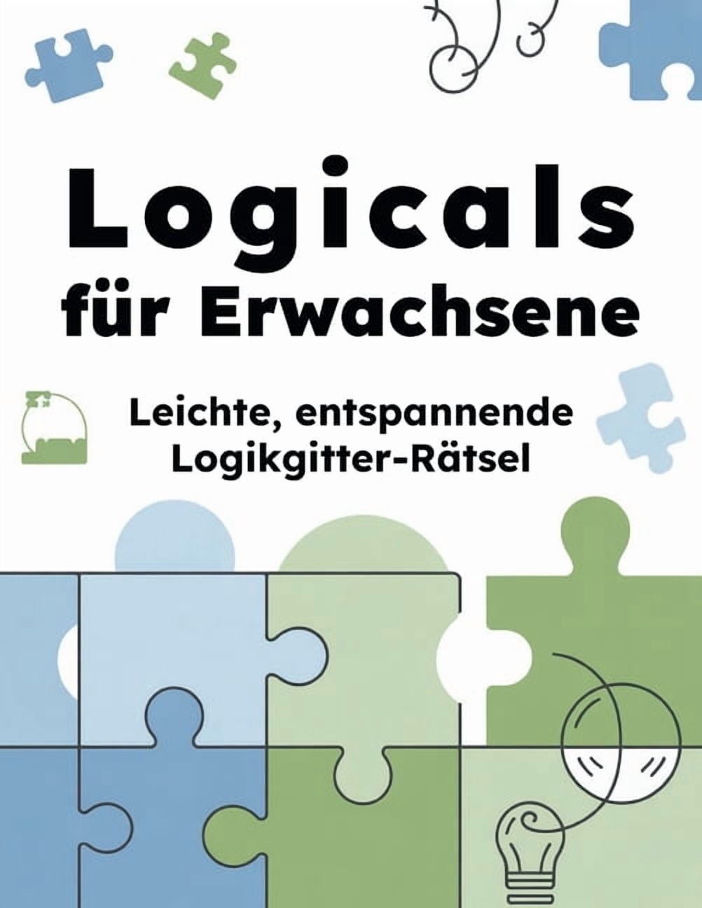 Logicals - Logikgitter-Rätsel Für Erwachsene: Logicals für Erwachsene : Leichte, entspannende Logikgitter-Rätsel (Series #1) (Paperback)