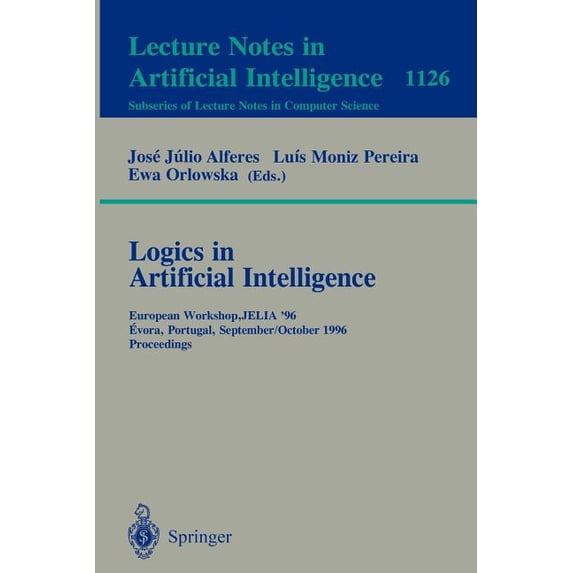 Logics in Artificial Intelligence: European Workshop, Jelia '96, Evora, Portugal, September 30 - October 3, 1996, P, (Paperback)