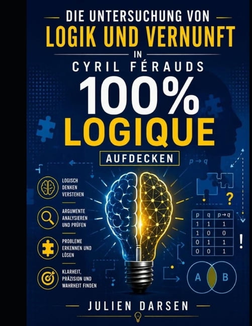 Logik und Vernunft in Cyril FÃ©rauds 100% logique aufdecken, (Paperback)