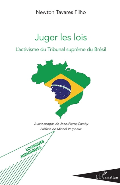 Logiques Juridiques Juger les lois: L'activisme du Tribunal suprÃªme au BrÃ©sil, (Paperback)