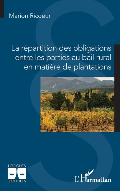 Logiques Juridiques La répartition des obligations entre les parties au bail rural en matière de plantations, (Paperback)
